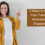 5 Ways to Keep Your Trainees Motivated & Engaged.png