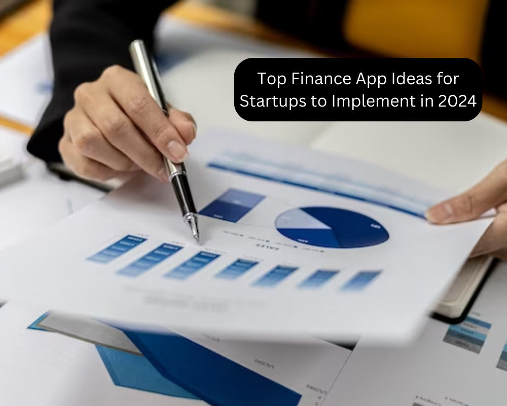 Top Finance App Ideas for Startups to Implement in 2024