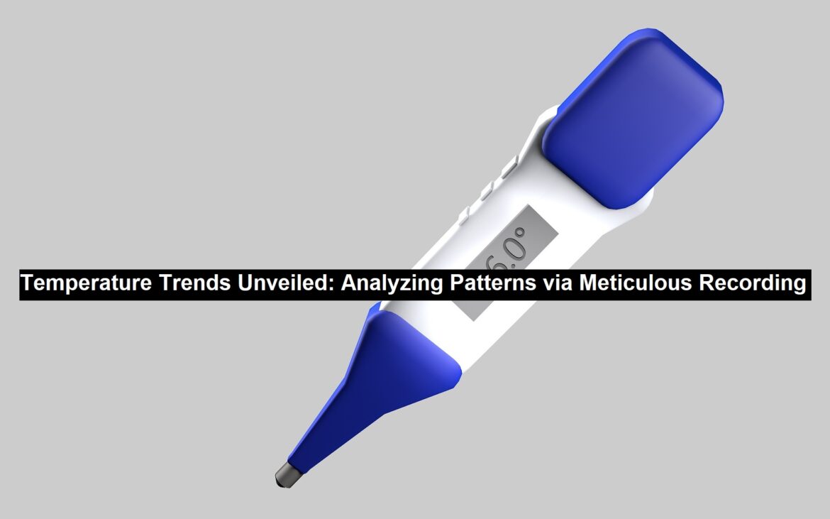 Temperature Trends Unveiled: Analyzing Patterns via Meticulous Recording