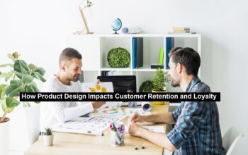Product Design Impacts Customer Retention