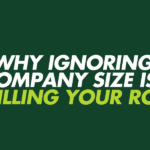 Why Ignoring Company Size Is Killing Your ROI