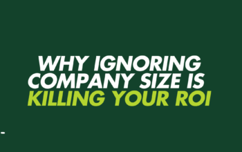 Why Ignoring Company Size Is Killing Your ROI