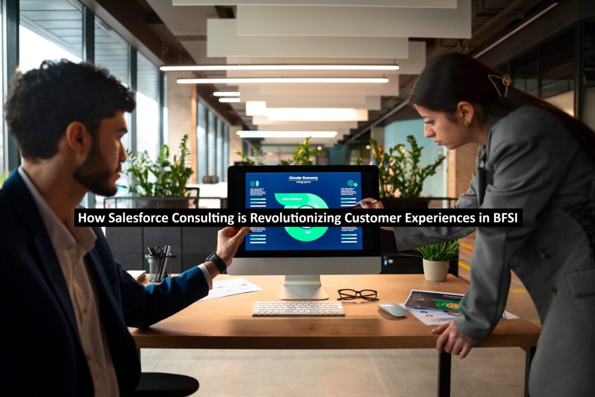 How Salesforce Consulting is Revolutionizing Customer Experiences in BFSI