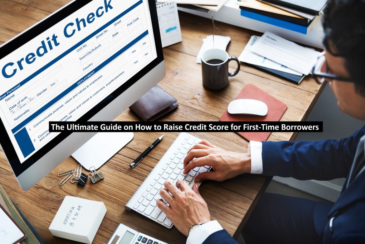 The Ultimate Guide on How to Raise Credit Score for First-Time Borrowers