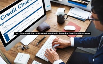 How to Raise Credit Score for First-Time Borrowers