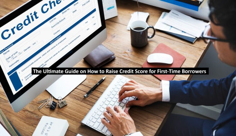 How to Raise Credit Score for First-Time Borrowers