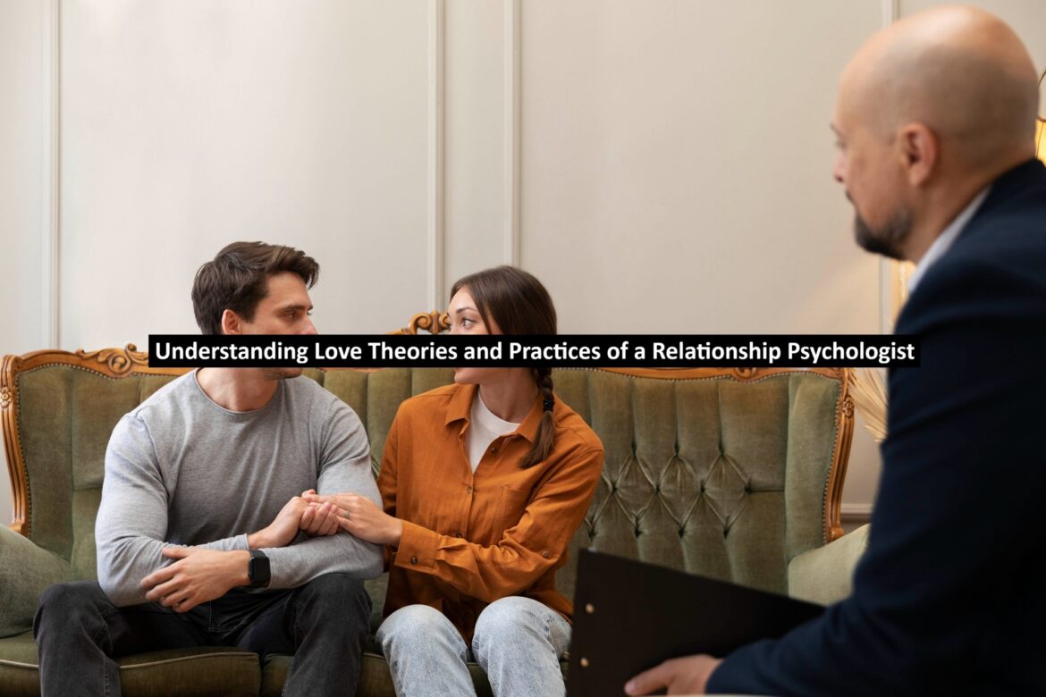 Understanding Love: Theories and Practices of a Relationship Psychologist