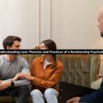 Understanding Love Theories and Practices of a Relationship Psychologist