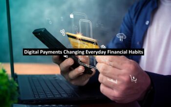 Digital Payments Changing Everyday Financial Habits